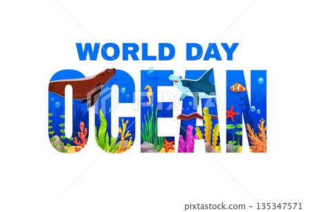 World ocean day poster. Cartoon hammerhead shark, sea lion, clownfish, eel, funny seahorse, starfish and coral plants among seaweeds and rocks inside transparent letter shapes. Oceans day holiday 135347571