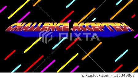 Featuring 3D gradient text reading CHALLENGE ACCEPTED! on black canvas, with neon bars backdrop 135349862