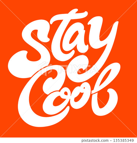 Handwritten lettering of the phrase Stay Cool in a creative and expressive style Handwritten lettering of the phrase Stay Cool in a creative and expressive style 135385349