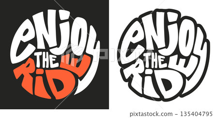 Enjoy the ride. Hand-drawn typography t-shirt design in a round shape. Travel motivation quote lettering vector illustration. Enjoy the ride. Hand-drawn typography t-shirt design in a round shape. Travel motivation quote lettering vector illustration. 135404795