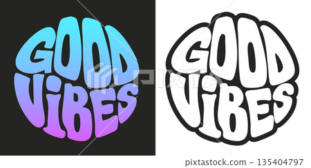 Good vibes. Quote in a circle, t shirt print. Vector hand-drawn lettering illustration. Good vibes. Quote in a circle, t shirt print. Vector hand-drawn lettering illustration. 135404797