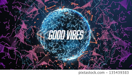 Glowing digital network sphere floating in virtual space, with blue light nodes and GOOD VIBES text Glowing digital network sphere floating in virtual space, with blue light nodes and GOOD VIBES text 135439383