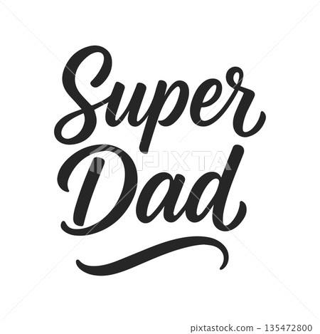 Stylish Super Dad hand-lettered typography design in vector format, perfect for Father s Day cards, T-shirt prints, posters, and family-themed creative projects. 135472800