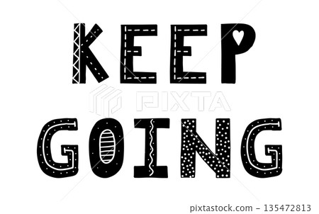 Hand-drawn Scandinavian style lettering of the phrase Keep going, ideal for posters, prints, and designs for children s rooms, nurseries, or cozy home spaces with a motivating and uplifting vibe. 135472813