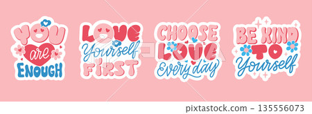 Love Yourself First, You Are Enough, Choose Love Every Day, Be Kind to Yourself. Retro Hand Lettering, Sticker Set, etc in a vector illustration 135556073