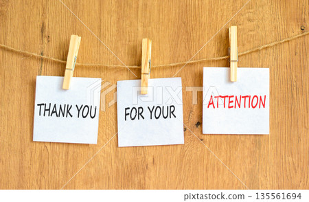 Thank you for your attention symbol. Concept words Thank you for your attention on beautiful white papers. Beautiful wooden background. Business thank you for your attention concept. Copy space. 135561694