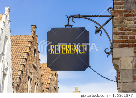 References or reference symbol. Concept word Reference on beautiful black road sign. Beautiful blue sky and street in Brugge background. Business references or reference concept. Copy space. References or reference symbol. Concept word Reference on beautiful black road sign. Beautiful blue sky and street in Brugge background. Business references or reference concept. Copy space. 135561877