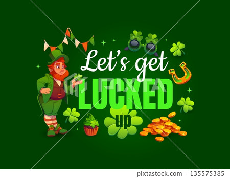Lets get lucked up st Patrick day quote. Cartoon vector tshirt phrase featuring a cheerful leprechaun, shamrocks, gold coins, a cupcake. Playful lettering embodying celebratory spirit of Irish holiday 135575385