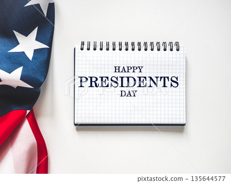 Happy Presidents' Day. American flag and congratulatory message Happy Presidents' Day. American flag and congratulatory message 135644577