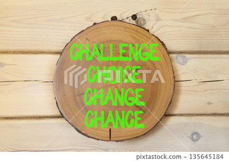 Challenge choice change chance symbol. Concept words Challenge choice change chance on beautiful wooden circle. Beautiful wooden background. Business Challenge choice change chance concept. Copy space Challenge choice change chance symbol. Concept words Challenge choice change chance on beautiful wooden circle. Beautiful wooden background. Business Challenge choice change chance concept. Copy space 135645184
