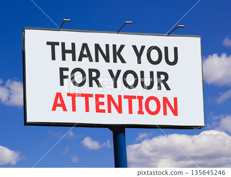 Thank you for your attention symbol. Concept words Thank you for your attention on beautiful white billboard. Beautiful blue sky background. Business thank you for your attention concept. Copy space. 135645246
