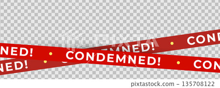 Condemned warning tape overlay on transparent grid background, red safety barrier crossing with copy space, crime scene, construction, foreclosure design. Vector illustration. Condemned warning tape overlay on transparent grid background, red safety barrier crossing with copy space, crime scene, construction, foreclosure design. Vector illustration. 135708122