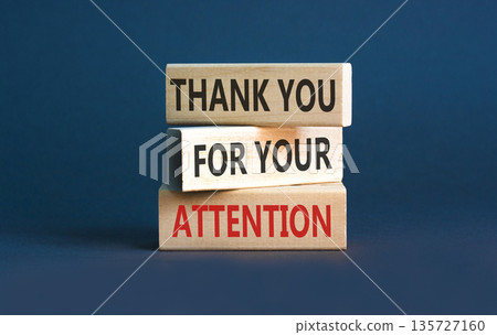 Thank you for your attention symbol. Concept words Thank you for your attention on beautiful wooden blocks. Beautiful grey background. Business thank you for your attention concept. Copy space. Thank you for your attention symbol. Concept words Thank you for your attention on beautiful wooden blocks. Beautiful grey background. Business thank you for your attention concept. Copy space. 135727160