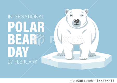 International polar bear day banner. Cute polar bear on the ice floe. Greeting card, poster, illustration. International polar bear day banner. Cute polar bear on the ice floe. Greeting card, poster, illustration. 135756211