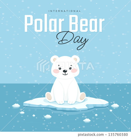 International Polar Bear Day poster with cute cub on ice floe arctic wildlife awareness. International Polar Bear Day poster with cute cub on ice floe arctic wildlife awareness. 135760380