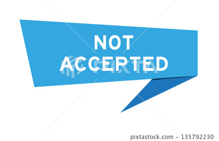 Blue color speech banner with word not accepted on white background Blue color speech banner with word not accepted on white background 135792230