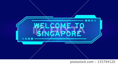 Futuristic hud banner that have word welcome to singapore on user interface screen on blue background Futuristic hud banner that have word welcome to singapore on user interface screen on blue background 135794120