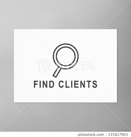 A clean, minimalist business concept featuring a white card with a magnifying glass icon and the text 'FIND CLIENTS' in bold capital letters, set against a grey background A clean, minimalist business concept featuring a white card with a magnifying glass icon and the text 'FIND CLIENTS' in bold capital letters, set against a grey background 135827903