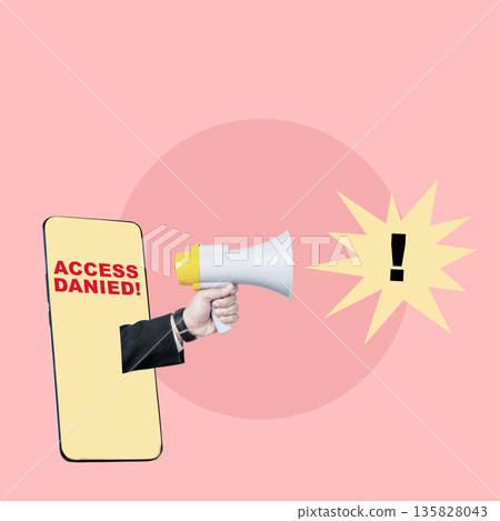 Contemporary collage of a hand in a suit holding a megaphone coming out of a phone screen with an Access Denied message. Security alert and system error concept Contemporary collage of a hand in a suit holding a megaphone coming out of a phone screen with an Access Denied message. Security alert and system error concept 135828043