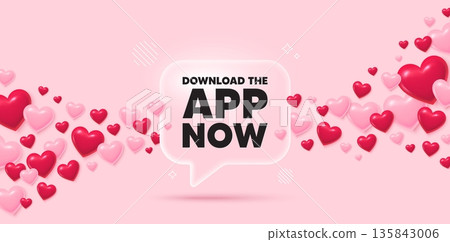 Download app glass speech bubble. 3d hearts pink background. Download the app now. Web application sign. Get program software symbol. Valentines day greeting card. Flying hearts. Vector 135843006