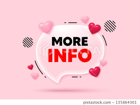 More info glass speech bubble. Social media concept. More info tag. Navigation sign. Read description symbol. 3d hearts love speech bubble. Vector 135864301