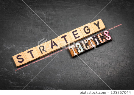 STRATEGY Versus TACTICS Business Planning Comparison Using Wooden Letter Blocks STRATEGY Versus TACTICS Business Planning Comparison Using Wooden Letter Blocks 135867044
