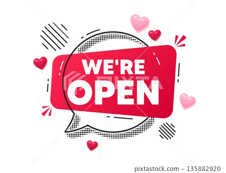 Open chat speech bubble. Love hearts concept. We are open tag. Promotion new business sign. Welcome advertising symbol. Red chat message. Offer speech bubble. Glare 3d hearts. Vector 135882920