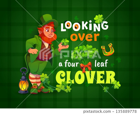 Looking over a four leaf clover, St Patrick day holiday greeting card with quote, cartoon vector. Saint Patrick quote, leprechaun character with shamrock clovers and golden horseshoe for Irish holiday Looking over a four leaf clover, St Patrick day holiday greeting card with quote, cartoon vector. Saint Patrick quote, leprechaun character with shamrock clovers and golden horseshoe for Irish holiday 135889778