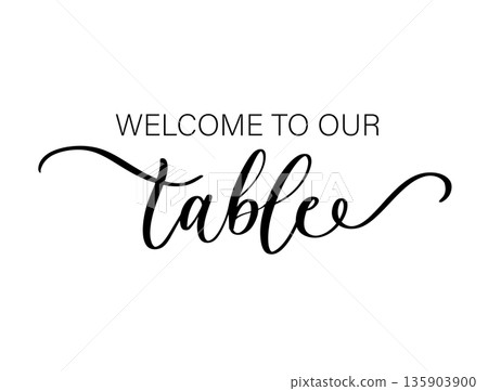 Welcome to Our Table Decorative Cursive Typography Illustration Welcome to Our Table Decorative Cursive Typography Illustration 135903900
