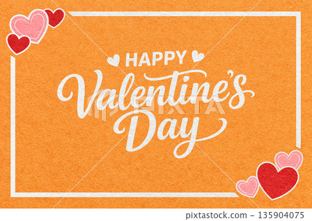 Happy Valentines Day lettering on orange paper texture background with hearts, white frame for romantic greeting card 135904075