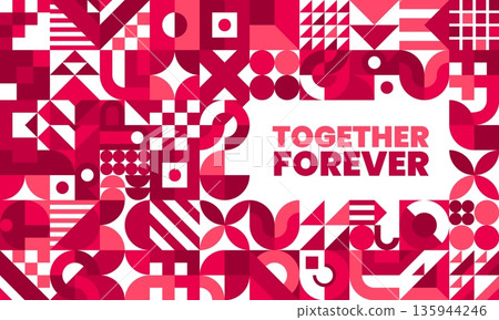 Geometric pattern Valentine day greeting card. Together forever quote or banner with abstract shapes in pink, white and maroon. Vector layout radiates affection for romantic and celebratory events 135944246