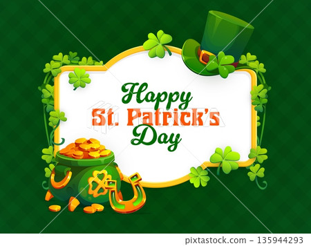 Happy St Patrick's day frame or holiday banner. Irish party vector poster, spring festival banner. Saint Patrick flyer with leprechaun green hat, cauldron full of coins, golden horseshoe, clover leaf Happy St Patrick's day frame or holiday banner. Irish party vector poster, spring festival banner. Saint Patrick flyer with leprechaun green hat, cauldron full of coins, golden horseshoe, clover leaf 135944293