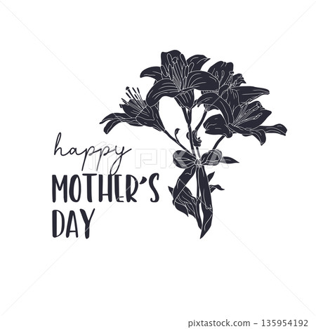 Happy mothers day card with monochrome lilies bouquet. Floral black and white arrangement with greeting text template Happy mothers day card with monochrome lilies bouquet. Floral black and white arrangement with greeting text template 135954192