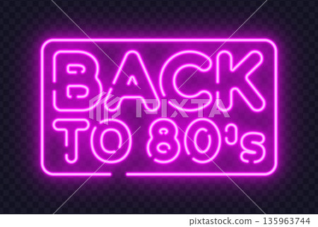Neon back to 80s sign with retro glow on dark background. Vintage inspired design perfect for themed parties and creative posters. Neon back to 80s sign with retro glow on dark background. Vintage inspired design perfect for themed parties and creative posters. 135963744