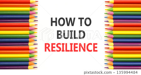 How to build resilience symbol. Concept words How to build resilience on beautiful white paper. Beautiful white background. Colored pencils. Business how to build resilience concept. Copy space. 135994484