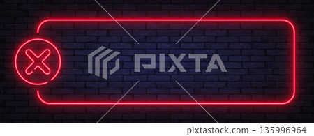 Red neon frame with cross symbol on brick background. Glowing lines express rejection, error, or forbidden action themes. 135996964