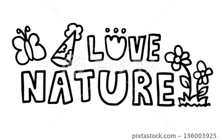 Hand drawn outline of LOVE NATURE letters for colouring book, font, typography, text, decorations, spring, summer, picnic, park, home yard, blossom, blooming, cute patch, nature, garden, outdoors 136003925
