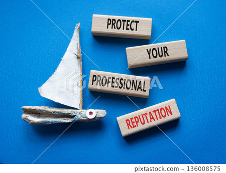 Professional Reputation symbol. Concept words Protect Your Professional Reputation on wooden blocks. Beautiful blue background with boat. Business concept. Copy space Professional Reputation symbol. Concept words Protect Your Professional Reputation on wooden blocks. Beautiful blue background with boat. Business concept. Copy space 136008575