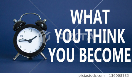 What You think you Become symbol. Wooden blocks with words What You think you Become. Beautiful deep blue background with alarm clock. Business and What You think you Become. Copy space. What You think you Become symbol. Wooden blocks with words What You think you Become. Beautiful deep blue background with alarm clock. Business and What You think you Become. Copy space. 136008583
