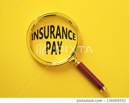 Insurance Pay symbol. Magnifying Glass with words Insurance Pay. Beautiful yellow background. Business and Insurance Pay concept. Copy space. Insurance Pay symbol. Magnifying Glass with words Insurance Pay. Beautiful yellow background. Business and Insurance Pay concept. Copy space. 136008591