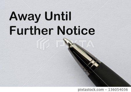 Out of office notification, away until further notice. Off work concept. 136054036