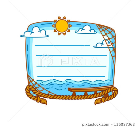 Marine and nautical kids memo note frame. Cartoon vector maritime themed writing border with sea waves, sun, clouds, fishing net and rope. Decorative label template for summer craft, ocean adventures Marine and nautical kids memo note frame. Cartoon vector maritime themed writing border with sea waves, sun, clouds, fishing net and rope. Decorative label template for summer craft, ocean adventures 136057368
