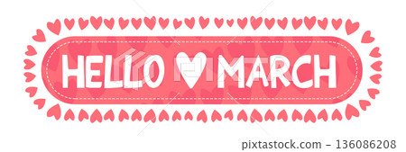 Hello March spring greeting banner with pink hearts and decorative frame, horizontal seasonal header for Women s Day or spring sale isolated on white. 136086208