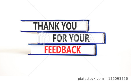 Thank you for your feedback symbol. Concept words Thank you for your feedback on beautiful books. Beautiful white paper background. Business thank you for your feedback concept. Copy space. Thank you for your feedback symbol. Concept words Thank you for your feedback on beautiful books. Beautiful white paper background. Business thank you for your feedback concept. Copy space. 136095536