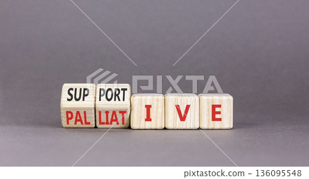 Palliative or supportive therapy symbol. Concept words Palliative to Supportive on beautiful wooden cubes. Beautiful grey background. Medical, palliative or supportive therapy concept. Copy space. Palliative or supportive therapy symbol. Concept words Palliative to Supportive on beautiful wooden cubes. Beautiful grey background. Medical, palliative or supportive therapy concept. Copy space. 136095548