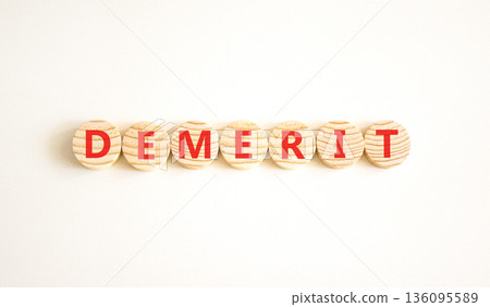 Demerit symbol. Concept word Demerit on beautiful wooden circles. Beautiful white background. Business demerit concept. Copy space. Demerit symbol. Concept word Demerit on beautiful wooden circles. Beautiful white background. Business demerit concept. Copy space. 136095589