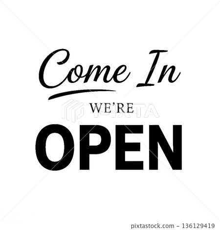 "Come In We're Open" Typography Sign. Black and white vector text illustration for shop or cafe business entrance. ( 136129419
