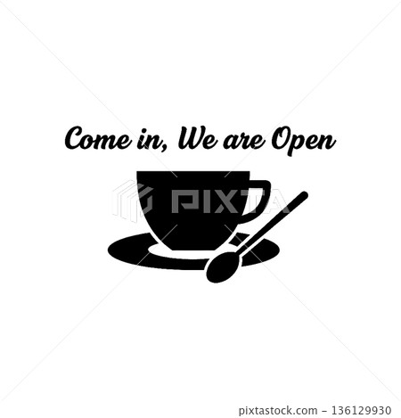 "Come In We Are Open" Coffee Cup Silhouette Sign. Black and White Cafe Business Entrance Vector Illustration with Spoon. 136129930