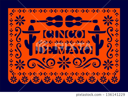 Mexican paper cut orange papel picado flag of Cinco de Mayo holiday. Vector patterns of cacti, a guitar, a sombrero, and flowers for Mexican cultural events and party decorations Mexican paper cut orange papel picado flag of Cinco de Mayo holiday. Vector patterns of cacti, a guitar, a sombrero, and flowers for Mexican cultural events and party decorations 136141229