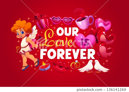 Our love is forever Valentine day quote. Vector playful, romantic phrase with cartoon cupid, hearts, doves, gift and holiday message on red background, celebrating eternal love, passion and affection 136141269